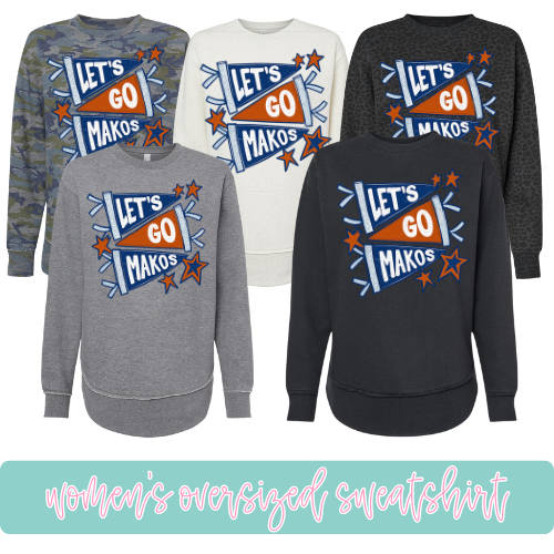 Let's Go Makos- Oversized Sweatshirt