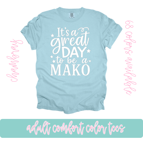 It's a Great Day to be a Mako Comfort Color