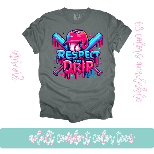 Respect the Drip-Comfort Color