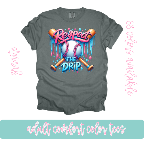 Respect the Drip-Comfort Color