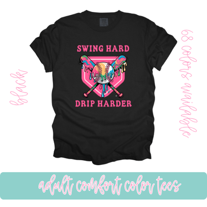 Swing Hard Drip Harder-Comfort Color