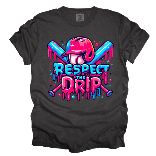 Respect the Drip Comfort Color & Gildan - Different Color Options