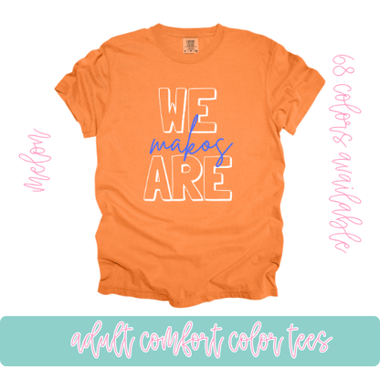 We are Makos- Comfort Color