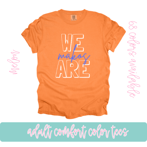 We are Makos- Comfort Color